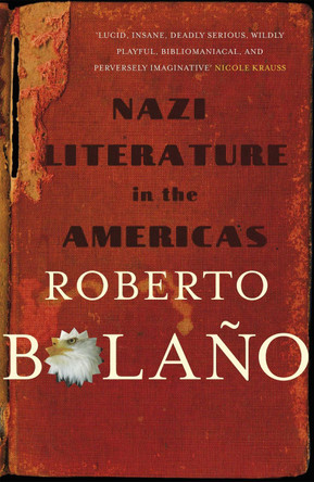 Nazi Literature in the Americas by Roberto Bolano