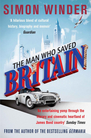 The Man Who Saved Britain by Simon Winder