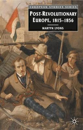 Post-revolutionary Europe: 1815-1856 by Martyn Lyons