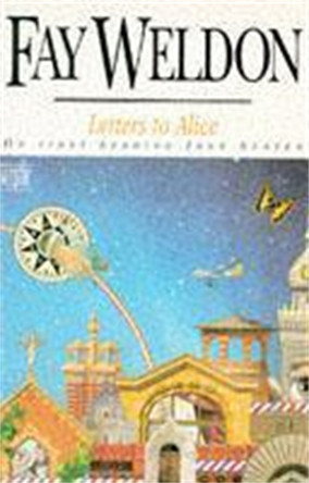 Letters to Alice: On First Reading Jane Austen Fay Weldon 9780340589373