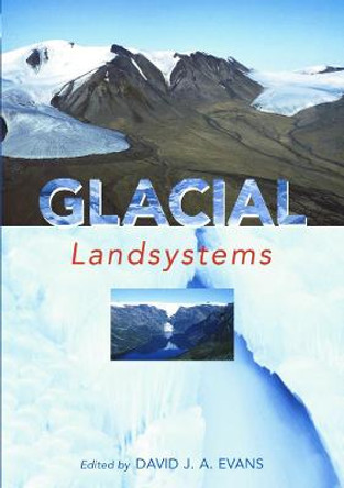 GLACIAL LANDSYSTEMS by David J. A. Evans