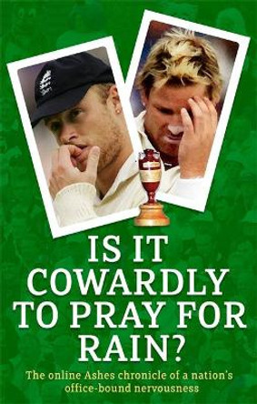 Is It Cowardly To Pray For Rain?: The Ashes Online Chronicle by The Guardian