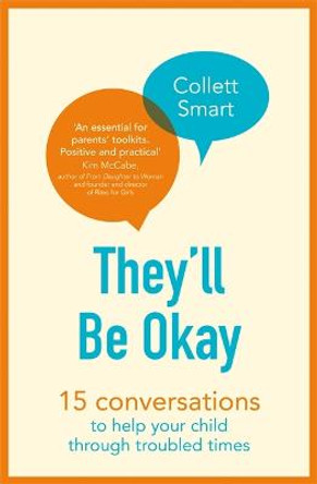 They'll Be Okay: 15 conversations to help your child through troubled times by Collett Smart