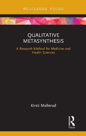 Qualitative Metasynthesis: A Research Method for Medicine and Health Sciences by Kirsti Malterud