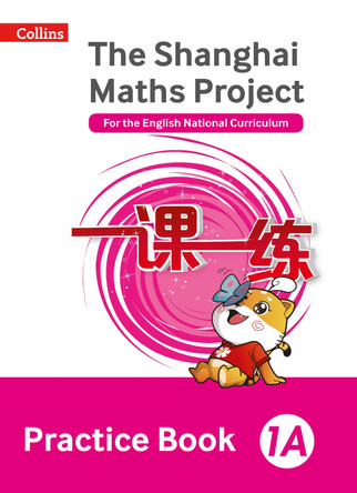 Practice Book 1A (The Shanghai Maths Project) by Laura Clarke