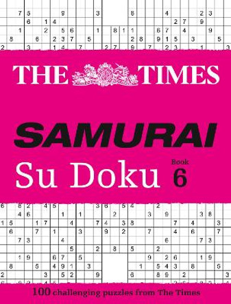 The Times Samurai Su Doku 6: 100 challenging puzzles from The Times by The Times Mind Games