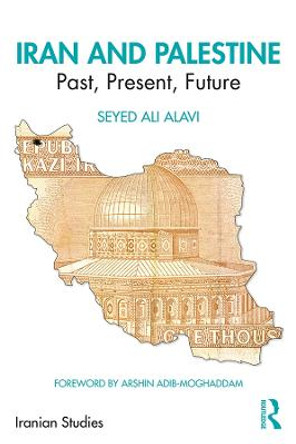 Iran and Palestine: Past, Present, Future by Seyed Ali Alavi