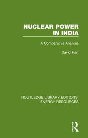 Nuclear Power in India: A Comparative Analysis by David Hart