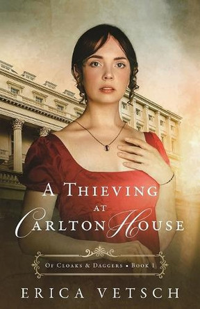 A Thieving at Carlton House by Erica Vetsch 9780825448621