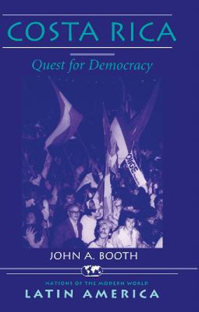 Costa Rica: Quest For Democracy by John A Booth