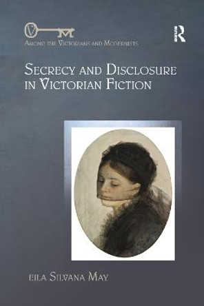 Secrecy and Disclosure in Victorian Fiction by Leila Silvana May