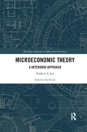 Microeconomic Theory: A Heterodox Approach by Frederic S. Lee