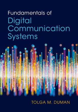 Fundamentals of Digital Communication Systems by Tolga M. Duman 9781009318099