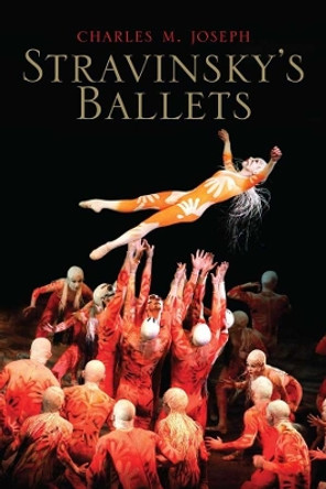 Stravinsky's Ballets by Charles M. Joseph 9780300118728