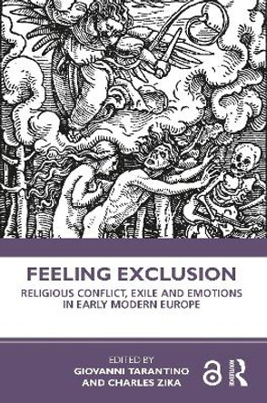 Feeling Exclusion: Religious Conflict, Exile and Emotions in Early Modern Europe by Giovanni Tarantino