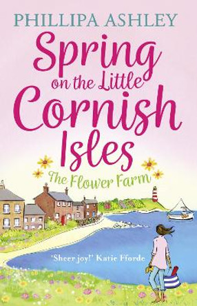 Spring on the Little Cornish Isles: The Flower Farm by Phillipa Ashley