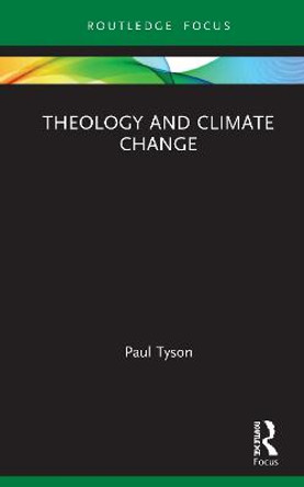 Theology and Climate Change by Paul Tyson