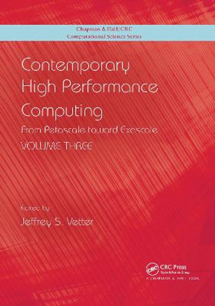 Contemporary High Performance Computing: From Petascale toward Exascale, Volume 3 by Jeffrey S. Vetter