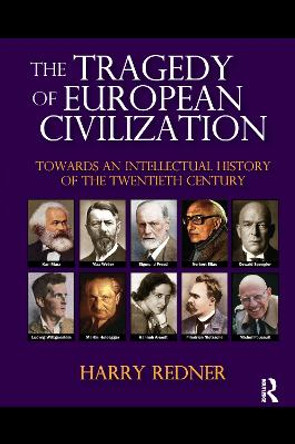 The Tragedy of European Civilization: Towards an Intellectual History of the Twentieth Century by Harry Redner