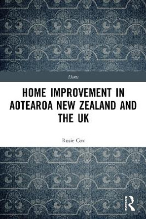 Home Improvement in Aotearoa New Zealand and the UK by Rosie Cox