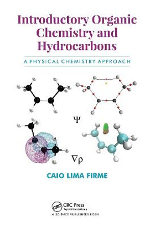 Introductory Organic Chemistry and Hydrocarbons: A Physical Chemistry Approach by Caio Lima Firme