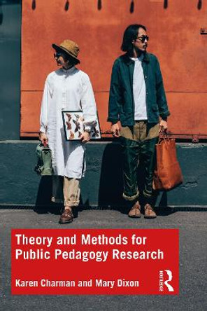 Theory and Methods For Public Pedagogy Research by Karen Charman