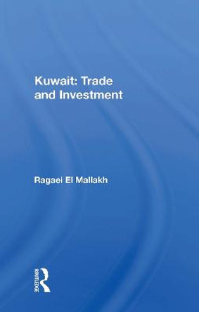 Kuwait: Trade And Investment by Ragaei El Mallakh