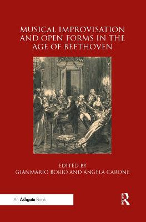 Musical Improvisation and Open Forms in the Age of Beethoven by Gianmario Borio