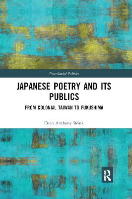 Japanese Poetry and its Publics: From Colonial Taiwan to Fukushima by Dean Anthony Brink
