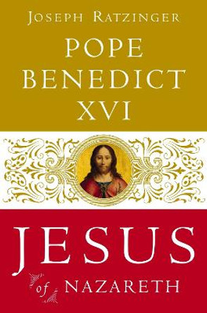 Jesus of Nazareth: From the Baptism in the Jordan to the Transfiguration by Pope Benedict XVI