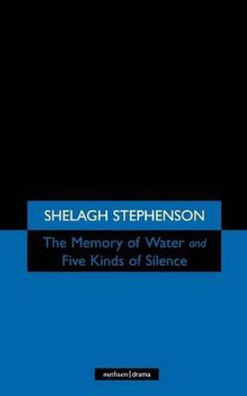 The Memory of Water/ Five Kinds of Silence by Shelagh Stephenson