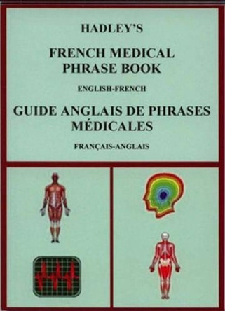Hadley's French Medical Phrase Book: Hadley's Guide Anglais De Phrases Medicales by Susan Kirkham 9781872739137 [USED COPY]