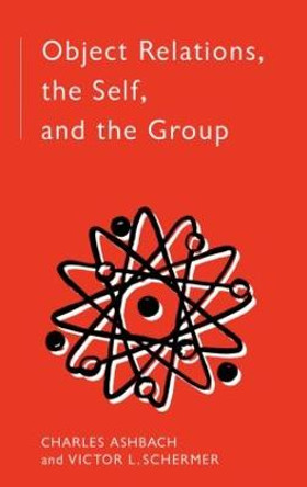 Object Relations, The Self and the Group by Charles Ashbach