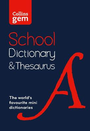 Collins Gem School Dictionary & Thesaurus: Trusted support for learning, in a mini-format by Collins Dictionaries
