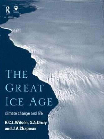 The Great Ice Age: Climate Change and Life by J. A. Chapman