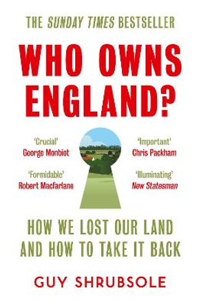 Who Owns England?: How We Lost Our Land and How to Take It Back by Guy Shrubsole