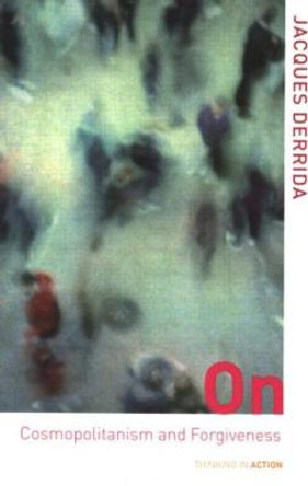 On Cosmopolitanism and Forgiveness by Jacques Derrida