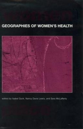 Geographies of Women's Health: Place, Diversity and Difference by Nancy Davis Lewis