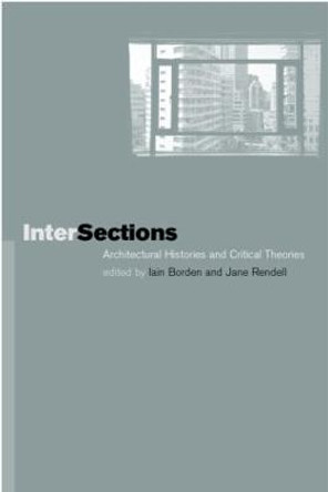 Intersections: Architectural Histories and Critical Theories by Iain Borden