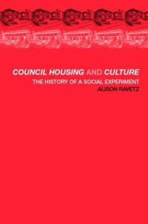 Council Housing and Culture: The History of a Social Experiment by Alison Ravetz