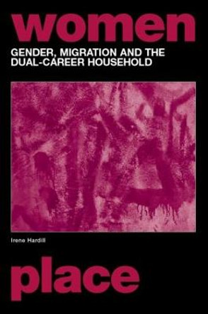 Gender, Migration and the Dual Career Household by Irene Hardill