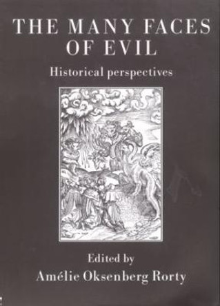 The Many Faces of Evil: Historical Perspectives by Amelie Oksenberg Rorty