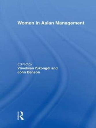 Women in Asian Management by Yimolwan Yukongdi