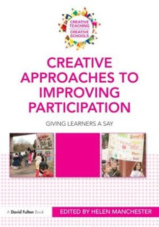 Creative Approaches to Improving Participation: Giving learners a say by Helen Manchester