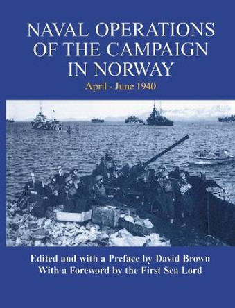 Naval Operations of the Campaign in Norway, April-June 1940 by David Brown