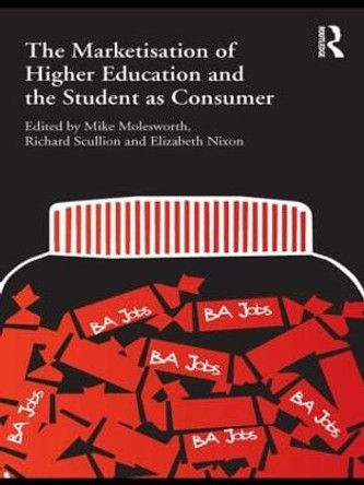 The Marketisation of Higher Education and the Student as Consumer by Mike Molesworth