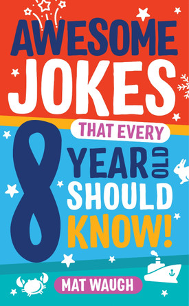 Awesome Jokes That Every 8 Year Old Should Know! by Mat Waugh 9781999914745 [USED COPY]