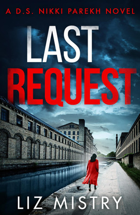 Last Request (DS Nikki Parekh, Book 1) by Liz Mistry