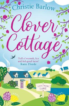 Clover Cottage (Love Heart Lane Series, Book 3) by Christie Barlow
