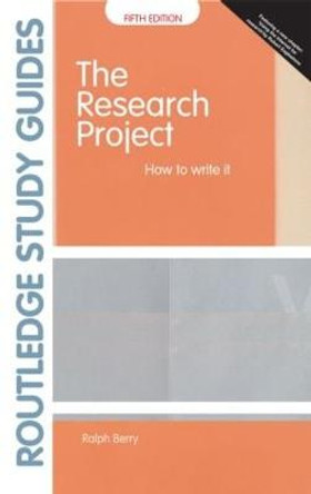 The Research Project: How to Write It, Edition 5 by Ralph Berry